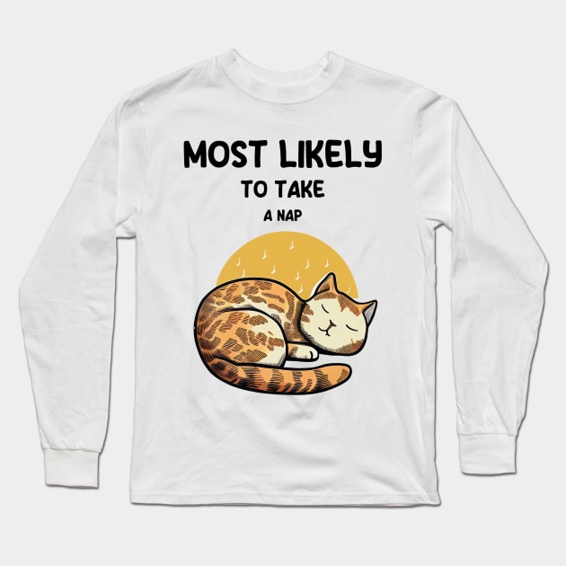 Most likely to take a nap cat Long Sleeve T-Shirt by Schizarty